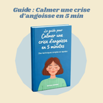 Guide : Calmer crise d'angoisse en 5min
